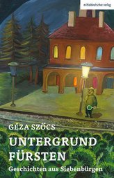 Untergrundfürsten - Geschichten aus Siebenbürgen