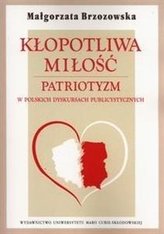 Kłopotliwa miłość. Patriotyzm w polskich dyskursac