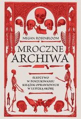 Mroczne archiwa. Śledztwo w poszukiwaniu książek..