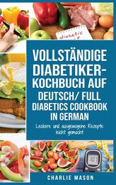 VOLLSTÄNDIGE DIABETIKER-KOCHBUCH Auf Deutsch/ FULL DIABETICS COOKBOOK In German