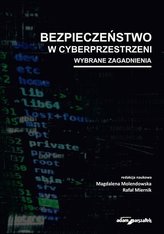 Bezpieczeństwo w cyberprzestrzeni. Wybrane...