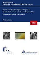 Einfluss umgebungsbedingter Alterung auf das Werkstoffverhalten unverstärkter, kurzfaserverstärkter und gewebeverstärkter Thermo