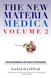 The New Materia Medica, Volume 2: New Key Remedies for the Future of Homeopathy