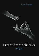 Przebudzenie dziecka. Księga 1