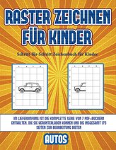 Schritt-für-Schritt Zeichenbuch für Kinder (Raster zeichnen für Kinder - Autos): Dieses Buch bringt Kindern bei, wie man Comic-T