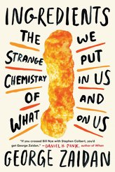 Ingredients: The Strange Chemistry of What We Put in Us and on Us