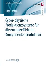 Cyber-Physische-Produktionssysteme für die energieeffiziente Komponentenproduktion