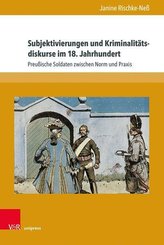 Subjektivierungen und Kriminalitätsdiskurse im 18. Jahrhundert