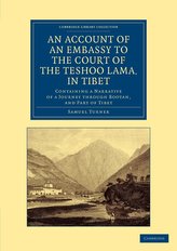 An Account of an Embassy to the Court of the Teshoo Lama, in Tibet: Containing a Narrative of a Journey Through Bootan, and Part
