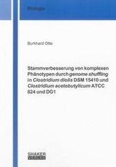 Stammverbesserung von komplexen Phänotypen durch genome shuffling in Clostridium diolis DSM 15410 und Clostridium acetobutylicum