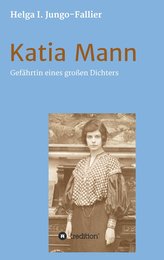 Katia Mann - Gefährtin eines grossen Dichters