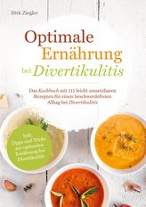 Optimale Ernährung bei Divertikulitis - Das Kochbuch mit 115 leicht umsetzbaren Rezepten für einen beschwerdefreien Alltag bei D