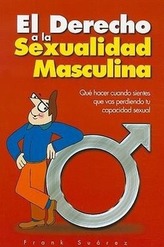 El Derecho a la Sexualidad Masculina: Que Hacer Cuando Sientes Que Vas Perdiendo Tu Capacidad Sexual