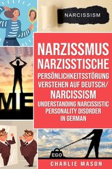Narzissmus Narzisstische Persönlichkeitsstörung verstehen Auf Deutsch/ Narcissism Understanding Narcissistic Personality Disorde
