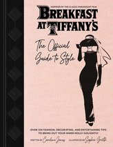 Breakfast At Tiffany\'s: Holly Golightly\'s Guide To Style And Entertaining