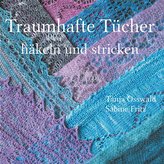 Traumhafte Tücher häkeln und stricken