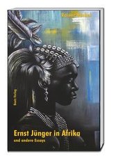 Ernst Jünger in Afrika und andere Essays