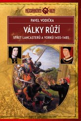 Války růží Střet - Lancasterů a Yorků (1455-1485)