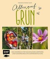 Alles auf Grün - Das Handbuch für nachhaltiges Gärtnern und klimafreundliche Gartengestaltung