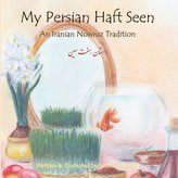 My Persian Haft Seen: An Iranian Nowruz Tradition