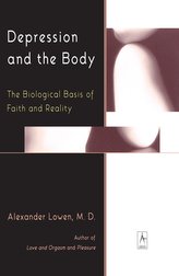 Depression and the Body: The Biological Basis of Faith and Reality
