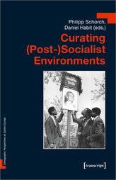 Curating (Post-)Socialist Environments