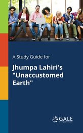 A Study Guide for Jhumpa Lahiri\'s \"Unaccustomed Earth\"