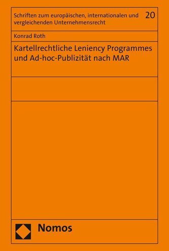 Kartellrechtliche Leniency Programmes und Ad-hoc-Publizität nach MAR Kartellrechtliche Leniency Programmes und Ad-hoc-Publizität nach MAR