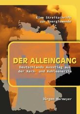 Der Alleingang. Deutschlands Ausstieg aus der Kern- und Kohleenergie