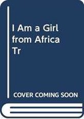 I Am A Girl From Africa