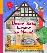 Unser Baby kommt zu Hause! Das Kindersachbuch zum Thema Schwangerschaft, Hebamme und Hausgeburt