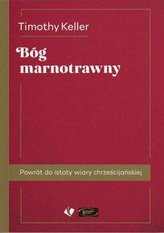 Bóg marnotrawny. Powrót do istoty wiary...