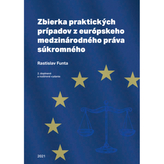 Zbierka praktických prípadov z európskeho medzinárodného práva súkromného  2. doplnené a rozšírené vydanie