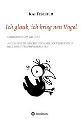 Ich glaub, ich krieg nen Vogel