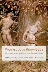Promiscuous Knowledge: Information, Image, and Other Truth Games in History