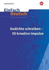 Gedichte schreiben: 50 kreative Impulse für die Sekundarstufe I und II. EinFach Deutsch Unterrichtsmodelle