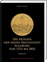 Die Münzen der Freien Reichsstadt Augsburg von 1521 bis 1805