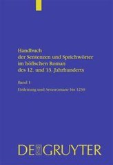 Handbuch der Sentenzen und Sprichwörter im höfischen Roman des 12. und 13. Jahrhunderts 1.  Artusromane bis 1230
