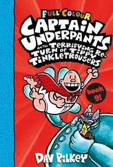 Captain Underpants 09 and the Terrifying Return of Tippy Tinkletrousers. Full Colour Edition