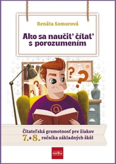 Ako sa naučiť čítať s porozumením – Čitateľská gramotnosť pre 7.- 8. ročník ZŠ