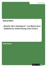\"Bericht über Hattington\" von Walter Jens - didaktische Aufbereitung eines Textes