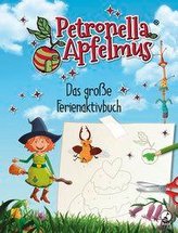 Petronella Apfelmus. Das große Ferienaktivbuch