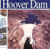 The Hoover Dam: The Story of Hard Times, Tough People and the Taming of a Wild River