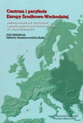 Centrum i peryferie Europy Środkowo-Wschodniej