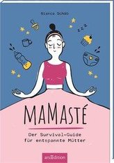 Mamasté. Der Survival-Guide für entspannte Mütter