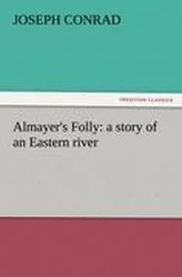 Almayer\'s Folly: a story of an Eastern river