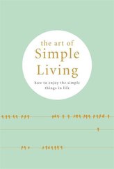 The Art of Simple Living: How to Enjoy the Simple Things in Life