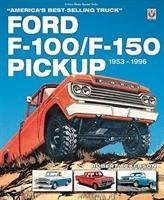 Ford F-100/F-150 Pickup 1953 to 1996: America\'s Best-Selling Truck