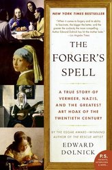 The Forger\'s Spell: A True Story of Vermeer, Nazis, and the Greatest Art Hoax of the Twentieth Century
