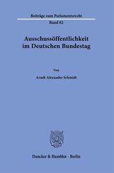 Ausschussöffentlichkeit im Deutschen Bundestag.